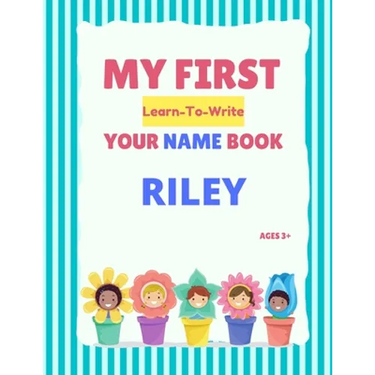 My First Learn-To-Write Your Name Book: Riley