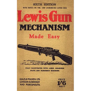 Lewis Gun Mechanism Made Easy: With Notes on the 300 (American) Lewis Gun