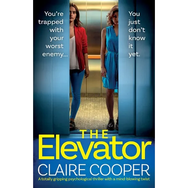 The Elevator: A totally gripping psychological thriller with a mind-blowing twist