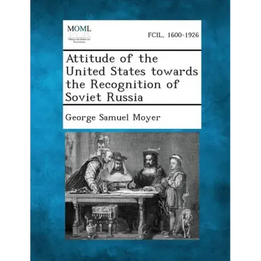 Attitude of the United States Towards the Recognition of Soviet Russia