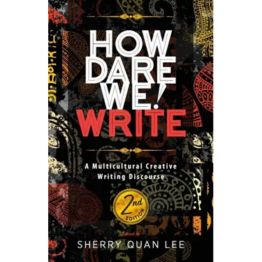 How Dare We! Write: A Multicultural Creative Writing Discourse, 2nd Edition