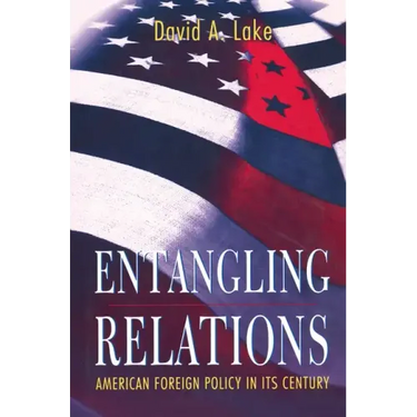 Entangling Relations: American Foreign Policy in Its Century