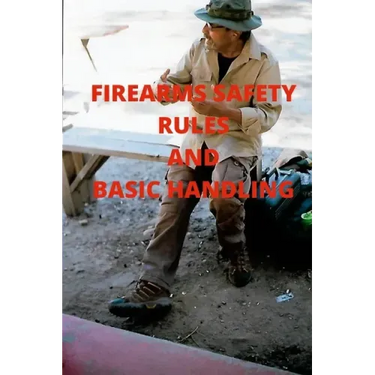 Firearms Safety Rules and Basic Handling
