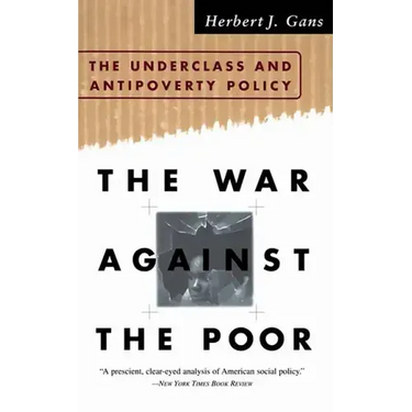 The War Against the Poor: The Underclass and Antipoverty Policy