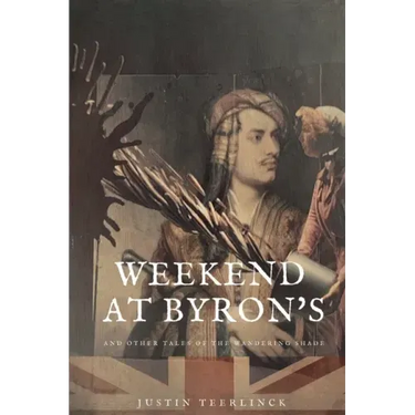 Weekend At Byron's: And Other Tales of the Wandering Shade