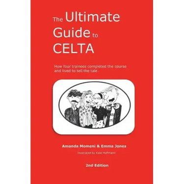 The Ultimate Guide to CELTA: 2nd Edition