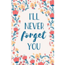 I'll Never Forget You: Internet Password Manager to Keep Your Private Information Safe - With A-Z Tabs and Flower Design
