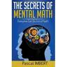 The secrets of mental math: Everyone can do it in a flash!