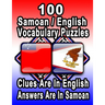 100 Samoan/English Vocabulary Puzzles: Learn and Practice Samoan By Doing FUN Puzzles!, 100 8.5 x 11 Crossword Puzzles With Clues In English, Answers