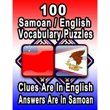 100 Samoan/English Vocabulary Puzzles: Learn and Practice Samoan By Doing FUN Puzzles!, 100 8.5 x 11 Crossword Puzzles With Clues In English, Answers