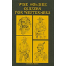 Wise Hombre Quizzes for Westerners: Questions and Answers on American Western History