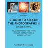Stoner to Seeker: the Photographs Ii: Volume Ii: India Traveling on the 1970S Indian Hippie Trail Hippie Ki Yay!