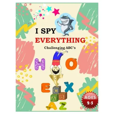 I SPY EVERYTHING Challenging ABC's: Pictures Interactive Guessing Book for Kids 2-5 years