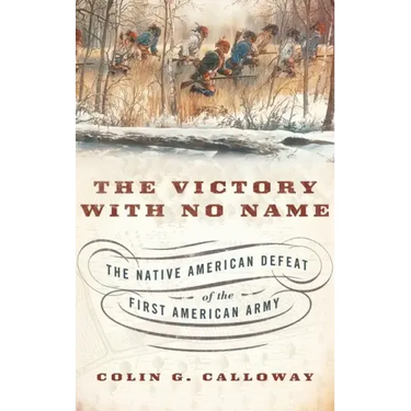 Victory with No Name: The Native American Defeat of the First American Army