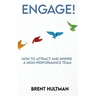 Engage!: How to Attract and Inspire a High-Performance Team