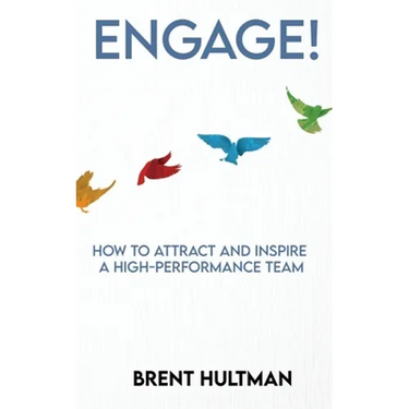 Engage!: How to Attract and Inspire a High-Performance Team
