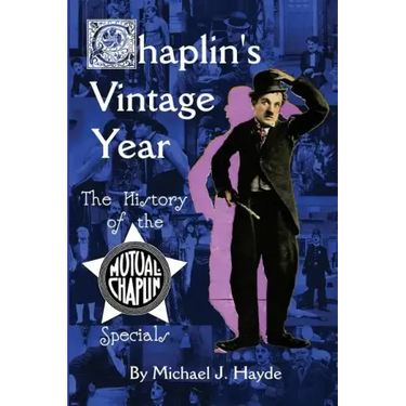 Chaplin's Vintage Year: The History of the Mutual-Chaplin Specials