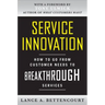 Service Innovation: How to Go from Customer Needs to Breakthrough Services
