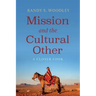 Mission and the Cultural Other: A Closer Look