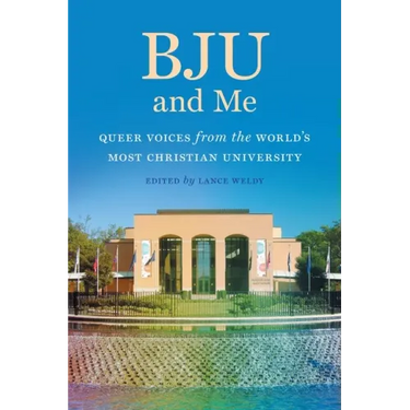 Bju and Me: Queer Voices from the World's Most Christian University