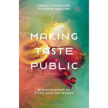Making Taste Public: Ethnographies of Food and the Senses
