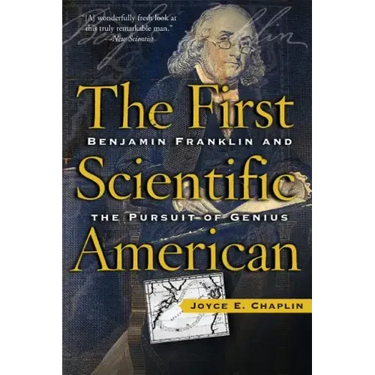 The First Scientific American: Benjamin Franklin and the Pursuit of Genius