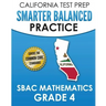 CALIFORNIA TEST PREP Smarter Balanced Practice SBAC Mathematics Grade 4: Covers the Common Core State Standards
