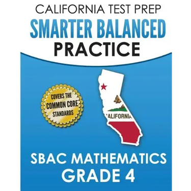 CALIFORNIA TEST PREP Smarter Balanced Practice SBAC Mathematics Grade 4: Covers the Common Core State Standards