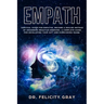 Empath: Survival Guide for Empaths, Become a Healer Instead of Absorbing Negative Energies. A Complete Guide for Developing Yo