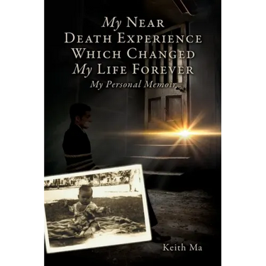 My Near Death Experience Which Changed My Life Forever: My Personal Memoir