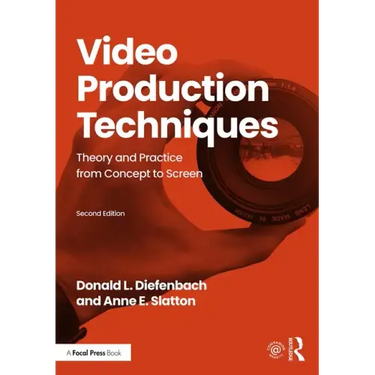Video Production Techniques: Theory and Practice from Concept to Screen