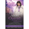 Rising Above Opioid Addiction: An Indigenous Woman's Story of Childhood Trauma, Faith & Healing