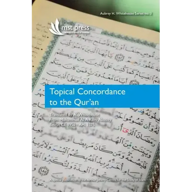 Topical Concordance to the Qur'an: Translated by A. Whitehouse from Muhammad Al A Raby Alazuzy