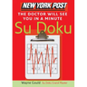 New York Post the Doctor Will See You in a Minute Sudoku: The Official Utterly Addictive Number-Placing Puzzle