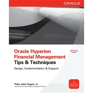 Oracle Hyperion Financial Management Tips and Techniques: Design, Implementation & Support