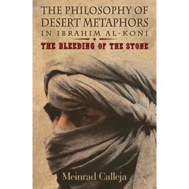The Philosophy of Desert Metaphors in Ibrahim Al-Koni: The Bleeding of the Stone