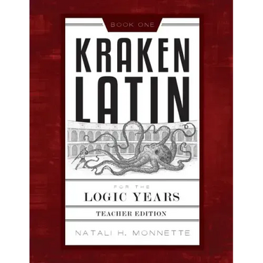 Kraken Latin for the Logic Years 1 Teacher Edition