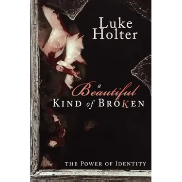 A Beautiful Kind of Broken: The Power of Identity