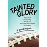 Tainted Glory: Marshall University, the NCAA, and One Man's Fight for Justice