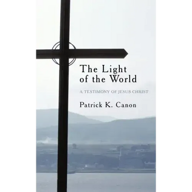 The Light of the World: A Testimony of Jesus Christ