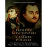 Tadeusz Kosciuszko and Casimir Pulaski: The Lives of the Revolutionary War's Most Famous Polish Officers