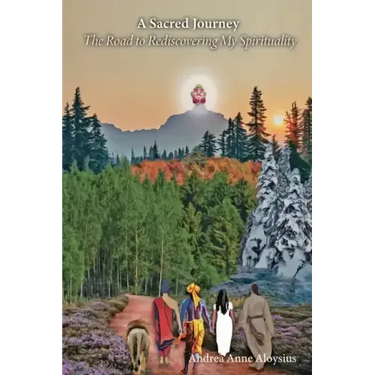 A Sacred Journey: The Road to Rediscovering My Spirituality