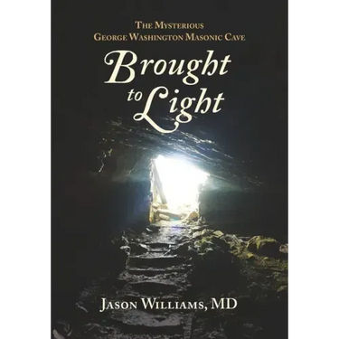 Brought to Light: The Mysterious George Washington Masonic Cave