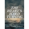 The Heart's Hard Turning