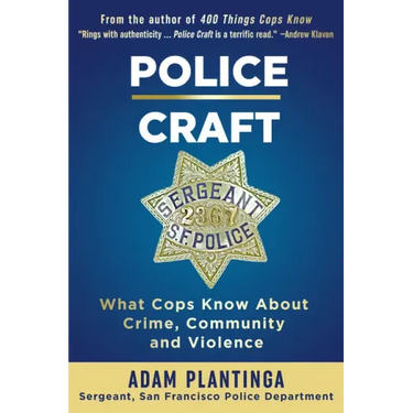 Police Craft: What Cops Know about Crime, Community and Violence