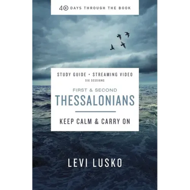 1 and 2 Thessalonians Bible Study Guide Plus Streaming Video: Keep Calm and Carry on