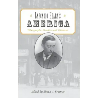 Lafcadio Hearn's America: Ethnographic Sketches and Editorials