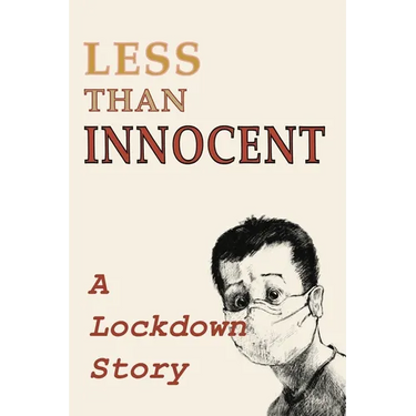 Less Than Innocent: A lockdown story