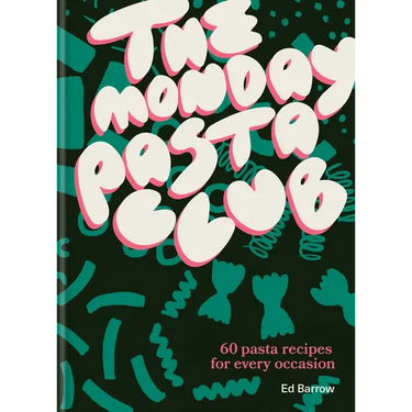 The Monday Pasta Club: 60 Pasta Recipes for Every Occasion