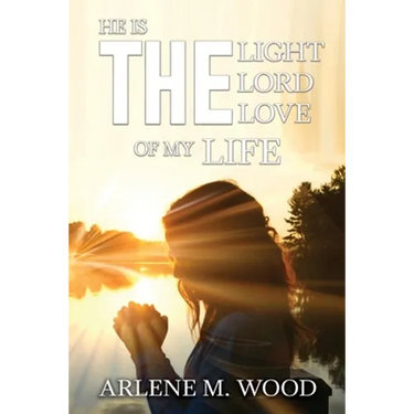 He Is the Light, the Lord, the Love of My Life